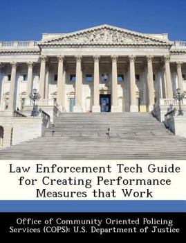 Paperback Law Enforcement Tech Guide for Creating Performance Measures That Work Book