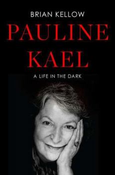 Hardcover Pauline Kael: A Life in the Dark Book
