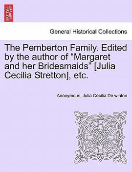 Paperback The Pemberton Family. Edited by the Author of "Margaret and Her Bridesmaids" [Julia Cecilia Stretton], Etc. Book