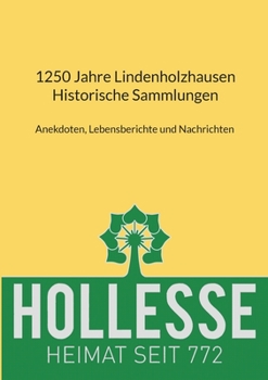 Paperback 1250 Jahre Lindenholzhausen - Historische Sammlungen: Anekdoten, Lebensberichte und Nachrichten [German] Book