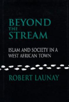 Hardcover Beyond the Stream: Islam and Society in a West African Town Book