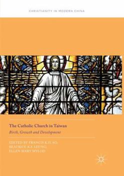 Paperback The Catholic Church in Taiwan: Birth, Growth and Development Book