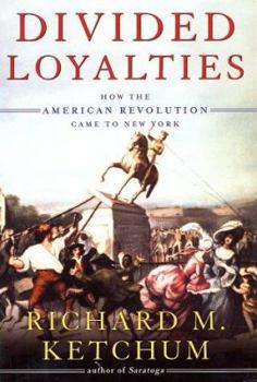 Hardcover Divided Loyalities: How the American Revolution Came to New York Book