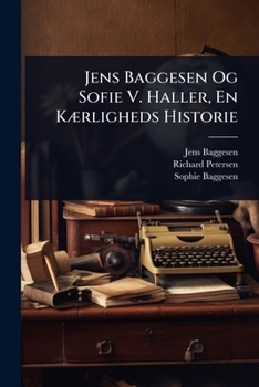 Paperback Jens Baggesen Og Sofie V. Haller, En KÃ]rligheds Historie [Danish] Book