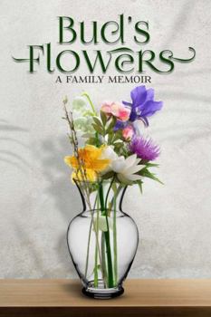 Paperback BUD’S FLOWERS: A Family Memoir Book