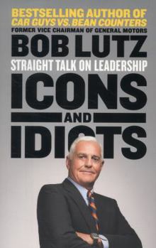 Hardcover Icons and Idiots: Straight Talk on Leadership Book