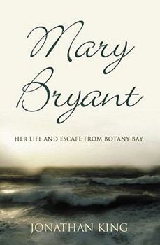 Paperback Mary Bryant: Her Life and Escape from Botany Bay Book