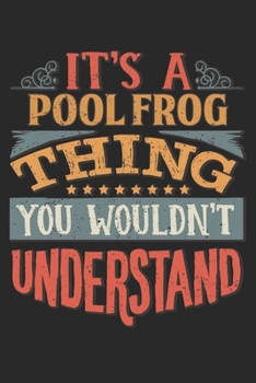 It's A Pool Frog Thing You Wouldn't Understand: Gift For Pool Frog Lover 6x9 Planner Journal