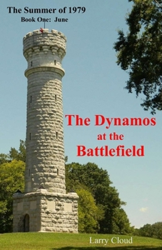 The Dynamos at the Battlefield: The Summer of 1979, Book One: June (The Dynamos -- The Summer of 1979)