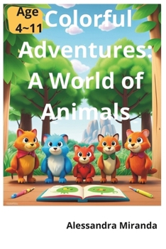 Paperback Colorful Adventures: A World of Animals: Colorful Adventures: An Animal Kingdom Coloring Book