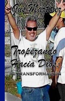 Paperback Tropezando hacia Dios: : Mi Transformacion [Spanish] Book