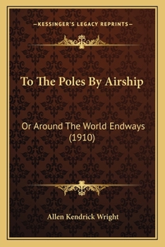 Paperback To The Poles By Airship: Or Around The World Endways (1910) Book