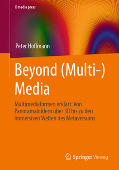 Paperback Beyond (Multi-) Media: Multimediaformen Erklärt: Von Panoramabildern Über 3D Bis Zu Den Immersiven Welten Des Metaversums [German] Book