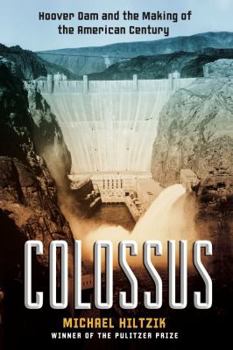 Hardcover Colossus: Hoover Dam and the Making of the American Century Book
