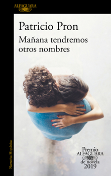 Paperback Mañana Tendremos Otros Nombres. (Premio Alfaguara 2019) / Tomorrow We Will Have Other Names [Spanish] Book