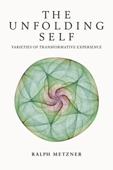 Paperback The Unfolding Self: Varieties of Transformative Experience Book