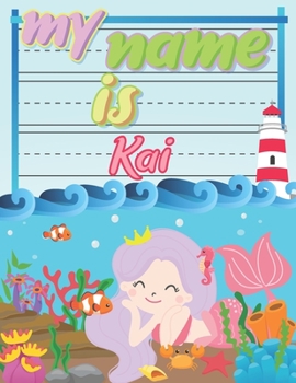 Paperback My Name is Kai: Personalized Primary Tracing Book / Learning How to Write Their Name / Practice Paper Designed for Kids in Preschool a Book