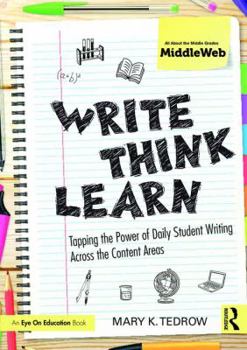 Paperback Write, Think, Learn: Tapping the Power of Daily Student Writing Across the Content Areas Book