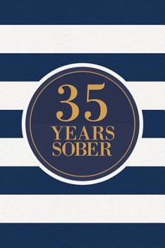 35 Years Sober: Lined Journal / Notebook / Diary - 35th Year of Sobriety - Fun Practical Alternative to a Card - Sobriety Gifts For Men And Women Who Are 35 yr Sober - Navy Stripes Design