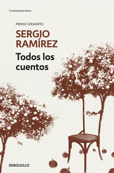 Paperback Todos Los Cuentos. Sergio Ramírez / Sergio Ramírez. All the Short Stories [Spanish] Book