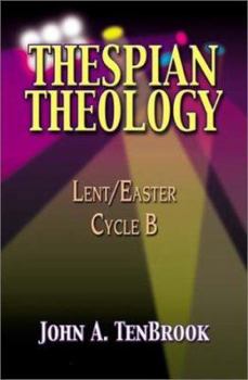 Paperback Thespian Theology: Lent/Easter Cycle B Book