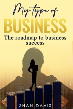 Paperback My Type of Business: The Roadmap to Business Success Book