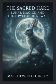 The Sacred Hare: Lunar Magick and the Power of Renewal (Apophis Easter)