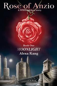 Rose of Anzio - Moonlight - Book #1 of the Rose of Anzio