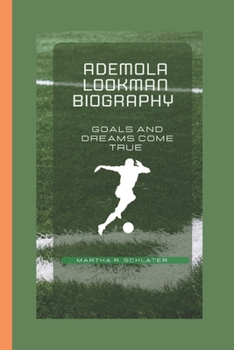 Paperback Ademola Lookman Biography: Goals and Dreams Come True Book