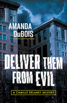 Deliver Them From Evil: A Camille Delaney Mystery - Book #2 of the A Camille Delaney Mystery