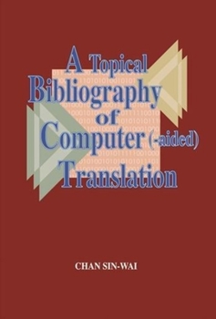 Hardcover A Topical Bibliography of Computer (-Aided) Translation Book