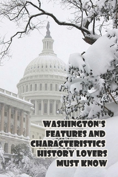 Paperback Washington's Features And Characteristics History Lovers Must Know: Olympia Washington Book