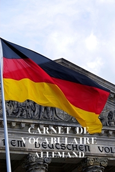 Carnet de vocabulaire Allemand: Carnet de 67 pages - Format 15,24 cm X 22,86 cm -Sommaire - 2 colonnes par page - Organisé par thème - Couverture souple et brillante (French Edition)