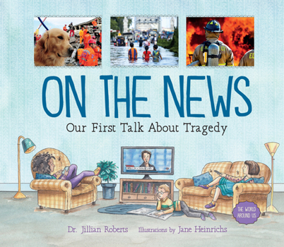Hardcover On the News: Our First Talk about Tragedy Book