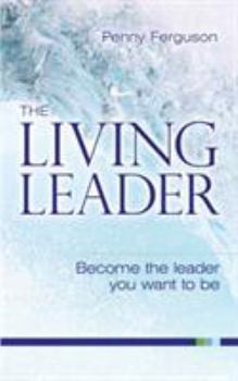 Paperback The Living Leader: Become the leader you want to be Book