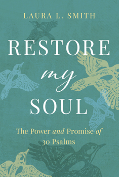 Paperback Restore My Soul: The Power and Promise of 30 Psalms Book