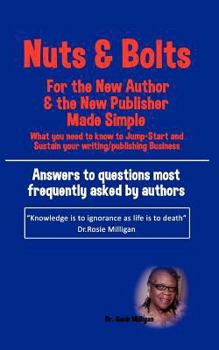 Paperback Nuts and Bolts for the New Author and Publisher Made Simple: What You Need to Know to Jump- Start and Sustain Your Writing/Publishing Business Book