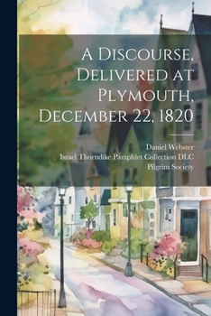 Paperback A Discourse, Delivered at Plymouth, December 22, 1820 Book