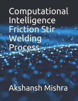 Paperback Computational Intelligence Friction Stir Welding Process Book