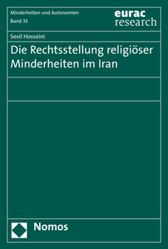 Paperback Die Rechtsstellung Religioser Minderheiten Im Iran: Minderheitenschutz Im Spannungsfeld Zwischen Volkerrecht, Islamischem Recht Und Dem Recht Der Isla [German] Book