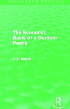Paperback The Economic Basis of a Durable Peace (Routledge Revivals) Book