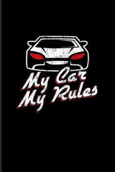 My Car My Rules: Funny Car Quotes 2020 Planner | Weekly & Monthly Pocket Calendar | 6x9 Softcover Organizer | For Mechanics & Automobiles Fans