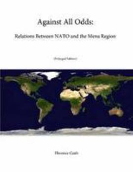 Paperback Against All Odds: Relations Between NATO and the Mena Region (Enlarged Edition) Book