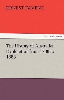 Paperback The History of Australian Exploration from 1788 to 1888 Book