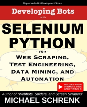 Paperback Developing Bots with Selenium Python: For Web Scraping, Test Engineering, Data Mining, and Automation Book