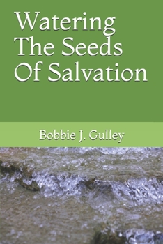 Paperback Watering The Seeds Of Salvation Book