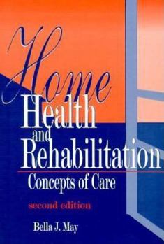 Hardcover Home Health and Rehabilitation: Concepts of Care Book