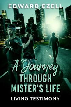 Paperback A Journey Through Mister's Life: Living Testimony Book