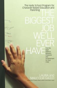 Paperback The Biggest Job We'll Ever Have: The Hyde School Program for Character-Based Education and Parenting Book