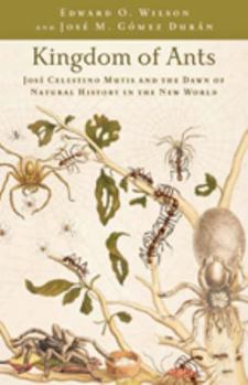 Hardcover Kingdom of Ants: José Celestino Mutis and the Dawn of Natural History in the New World Book
